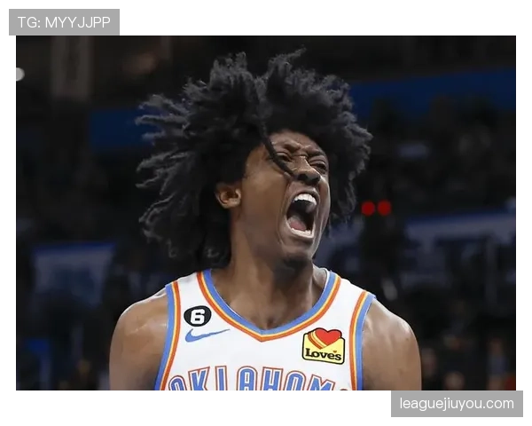 杰伦·威廉姆斯篮下强攻效率显著提升，拉开与同位置锋线的差距